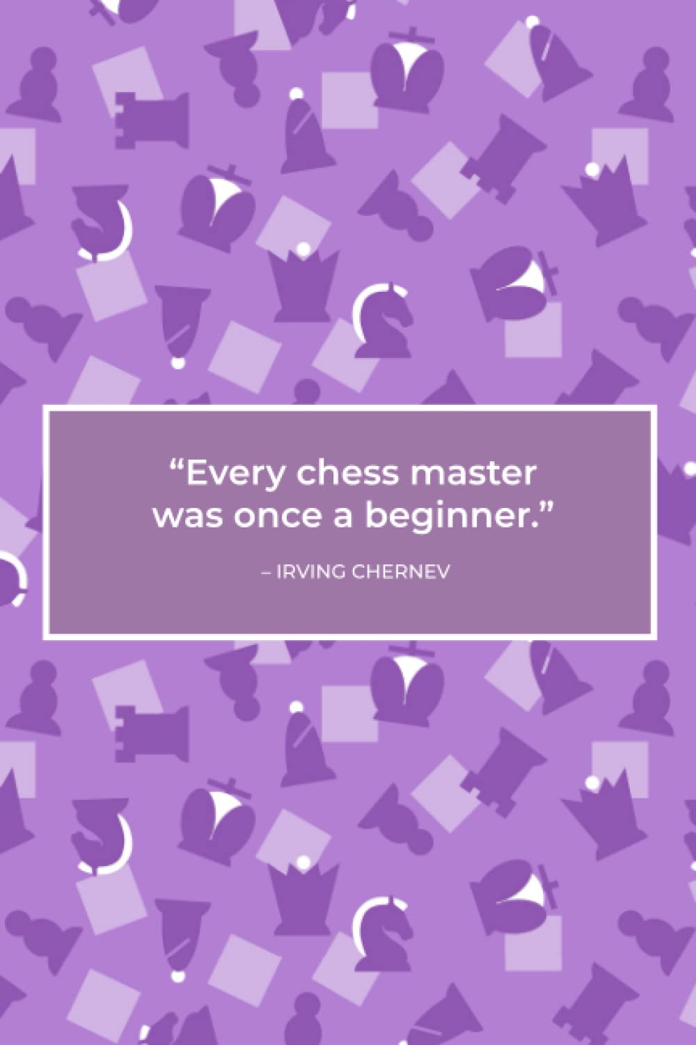 Notebook: Chess Notebook | Purple Violet Journal Diary Notebook | Irving Chernev Quote (Medium - Lined, 6 x 9 inches, 120 Pages)