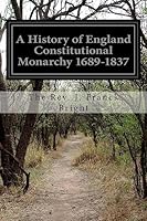 A History of England Constitutional Monarchy 1689-1837 1511980796 Book Cover