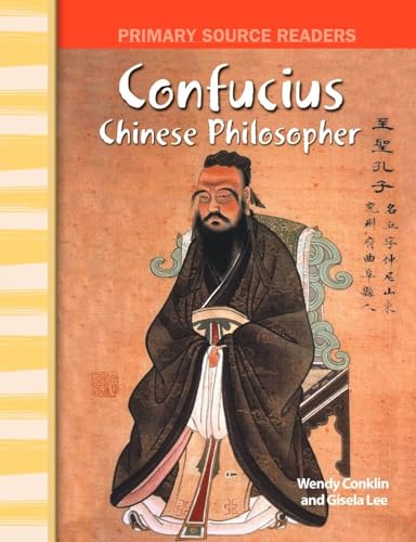 Confucius: Chinese Philosopher: World Cultures Through Time (Primary Source Readers)