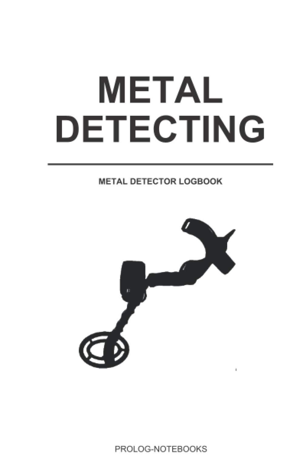 Metal Detecting Logbook: A logbook for metal detectors, record date, location, settings, items found and notes, perfect gift for metal detectorist