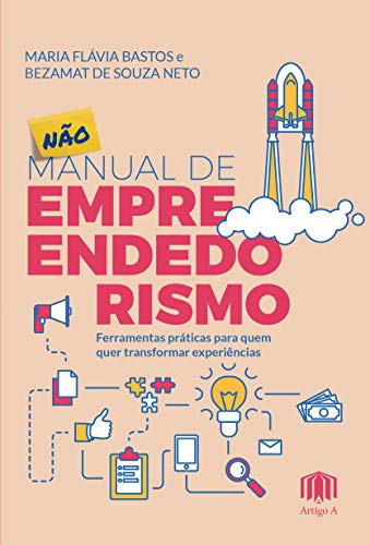 Não Manual de Empreendedorismo: Ferramentas Práticas Para Quem Qu...