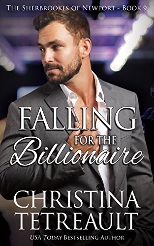 Falling For The Billionaire (The Sherbrookes of Newport Book 9) by [Christina Tetreault]