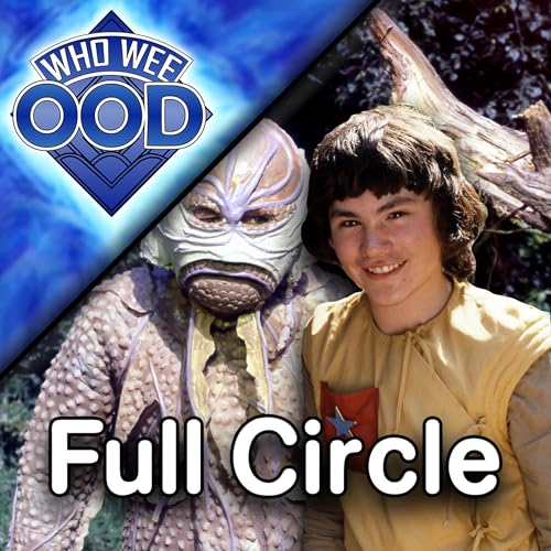 Page de couverture de Doctor Who's New, Annoying Kid Companion - Full Circle REVIEW - Who Wee Ood #69