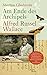 Produktbild Am Ende des Archipels - Alfred Russel Wallace: Ein Wissenschaftskrimi um die Entdeckung der Evolutionstheorie und den verwegensten aller Naturforscher