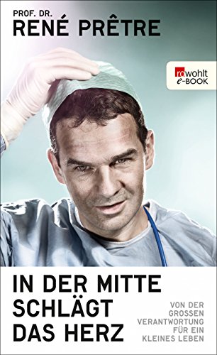 In Der Mitte Schlagt Das Herz Von Der Grossen Verantwortung Fur Ein Kleines Leben Ebook Pretre Rene Malich Anja Partzsch Maren Schmidt Regine Amazon De Kindle Shop