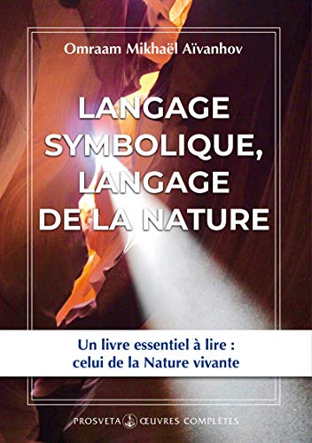 Télécharger Langage symbolique, langage de la nature (Oeuvres complètes / Omraam Mikhaël Aïvanhov) Livre eBook France