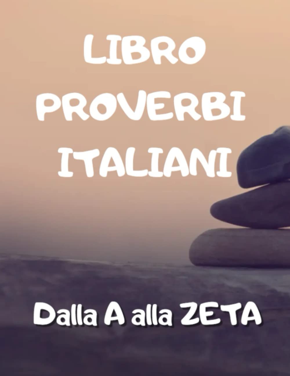LIBRO PROVERBI ITALIANI: Dalla A alla Zeta (LIBRI ORIGINALI per ogni Occasione. Idee regalo economiche e divertenti.)