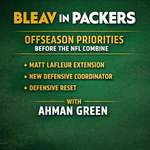 Packers Offseason Priorities Before the Combine | LaFleur Extension, New DC & Defensive Reset | BLEAV in PACKERS with Ahman Green
