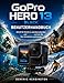 GoPro HERO 13 Black Benutzerhandbuch: Schritt für Schritt zu atemberaubenden Fotos und Videos – und wie Sie Ihre Aufnahmen optimieren
