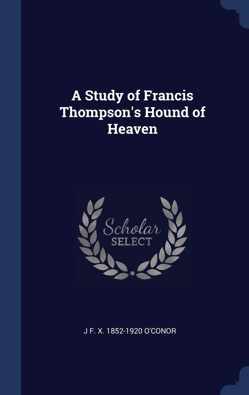 A Study of Francis Thompson's Hound of Heaven