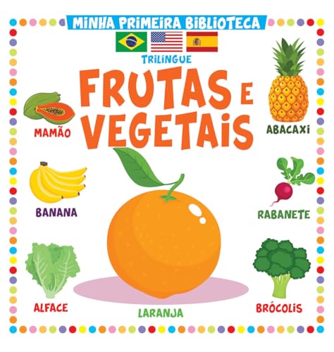 Minha Primeira Biblioteca Trilíngue - Frutas e Vegetais