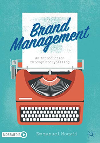 Brand Management: An Introduction through Storytelling Brand Management: An Introduction through Storytelling