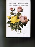 Wouldn't a-missed it: Stories from the grassroots B0006YX3Z4 Book Cover