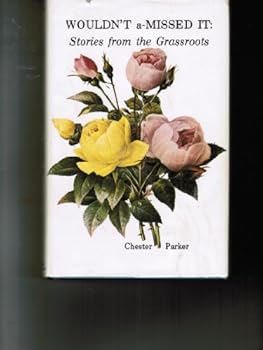 Hardcover Wouldn't a-missed it: Stories from the grassroots Book