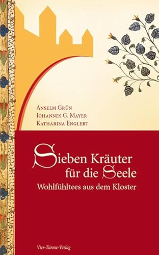 Preisvergleich Produktbild Sieben Kräuter für die Seele: Wohlfühltees aus dem Kloster