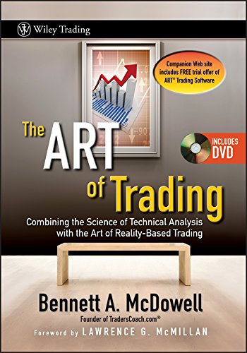 The ART of Trading: Combining the Science of Technical Analysis with the Art of Reality–Based Trading