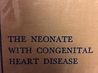 The Neonate with Congenital Heart Disease; Volume V in the Series Major Problems in Clinical Pediatrics B001KKTE56 Book Cover