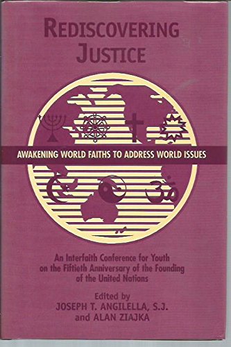 Rediscovering Justice: Awakening World Faiths to Address World Issues.