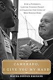 Image de Camerado, I Give You My Hand: How a Powerful Lawyer-Turned-Priest Is Changing the Lives of Men Behin