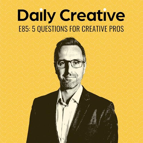5 Questions Every Creative Pro Should Be Asking