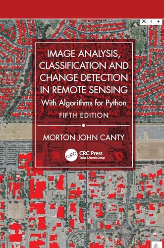 Compare Textbook Prices for Image Analysis, Classification and Change Detection in Remote Sensing: With Algorithms for Python 5 Edition ISBN 9781032821689 by Canty, Morton John