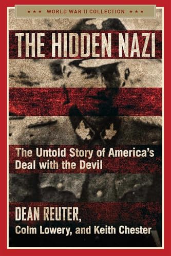Hidden Nazi: The Untold Story of America's Deal with the Devil (World War II Collection)