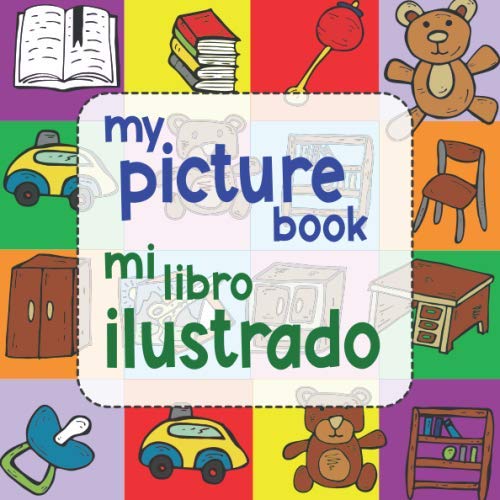 My Picture Book / Mi Libro Ilustrado: A Bilingual English and Spanish Visual Dictionary for Children