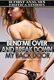 Bend Me Over and Break Down My Back Door: Ten First Anal Sex Erotica Stories