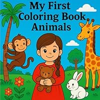 My First Coloring Book - Animals: For Children aged 3 and over - Animal designs such as Lion, Elephant and Giraffe for little Artists to colour in. Activity Book with 29 lovely designs B0F5X6JZHN Book Cover