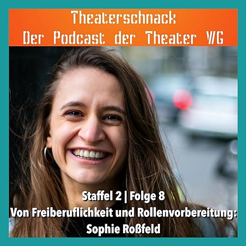 Von Freiberuflichkeit und Rollenvorbereitung: Sophie Ro&szlig;feld
