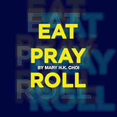 Eat, Pray, Roll Audiolibro Por Mary H. K. Choi arte de portada