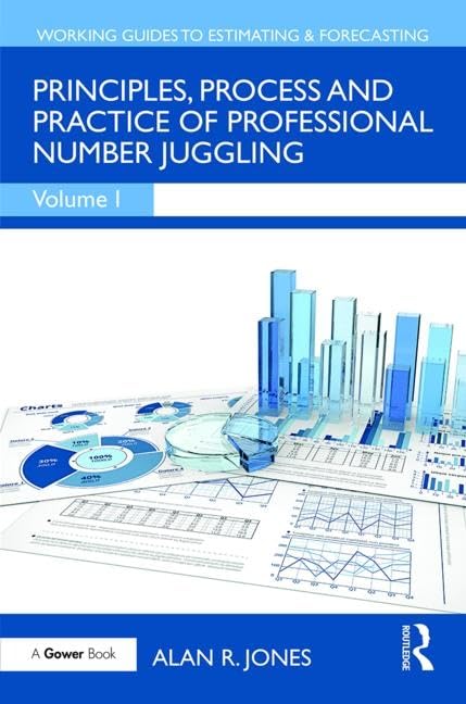 Principles, Process and Practice of Professional Number Juggling (Working Guides to Estimating & Forecasting)