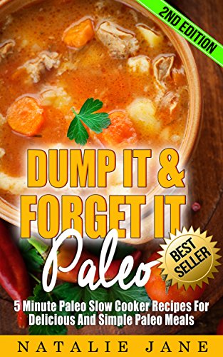 Dump It & Forget It Paleo: 5 Minute Paleo Slow Cooker Recipes For Delicious And Simple Paleo Meals image 2