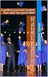 PSLF 2025: Student Loan Forgiveness for College Kids – Trump Reforms, Credit Hacks & Zero-BS Guide: A guide to turn bad student loan debt into good debt!