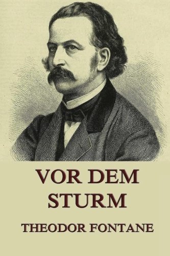 Fontane Vor Dem Sturm Vor dem Sturm: Ausgabe mit allen vier Bänden (German Edition) : Fontane