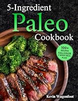 5-Ingredient Paleo Cookbook: Easy Healthy Paleo Recipes For Two (5-Ingredient Cookbooks For Two) B0DM24KX1H Book Cover