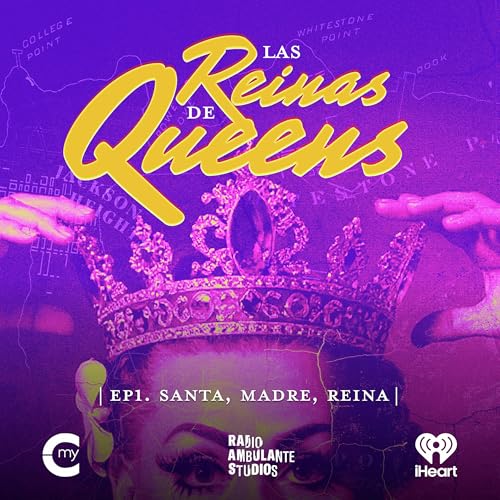 Desde Central, Las Reinas de Queens: Episodio 1. Santa, Madre, Reina