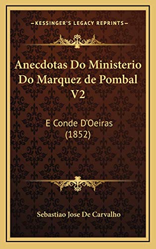 Anecdotas Do Ministerio Do Marquez de Pombal V2: E Conde D'Oeiras (1852) (Portuguese Edition)
