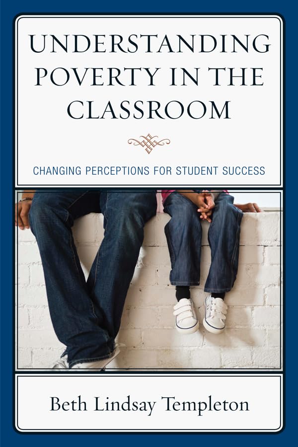 Understanding Poverty in the Classroom: Changing Perceptions for Student Success