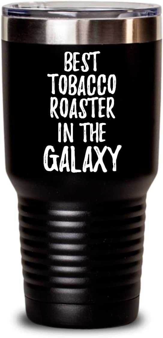Best Tobacco Roaster In The Galaxy Tumbler Funny Sci-fi Lover Gift Geek Coworker Present Insulated Cup With Lid Black 20 Oz