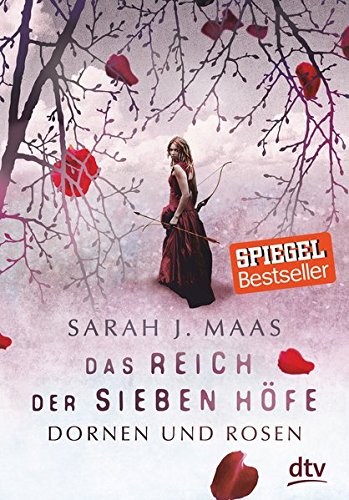 Das Reich der sieben Höfe – Dornen und Rosen: Roman (Das Reich der sieben Höfe-Reihe, Band 1) Das Reich der sieben Höfe – Dornen und Rosen: Roman (Das Reich der sieben Höfe-Reihe, Band 1)