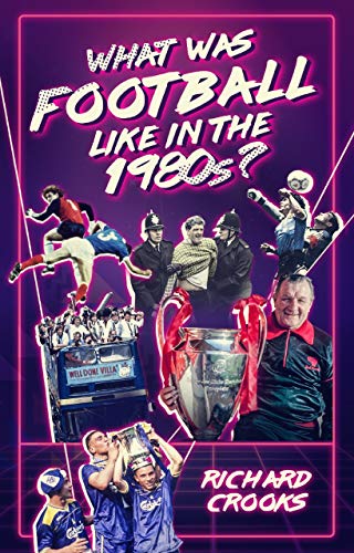 Télécharger What Was Football Like in the 1980s? PDF Ebook En Ligne