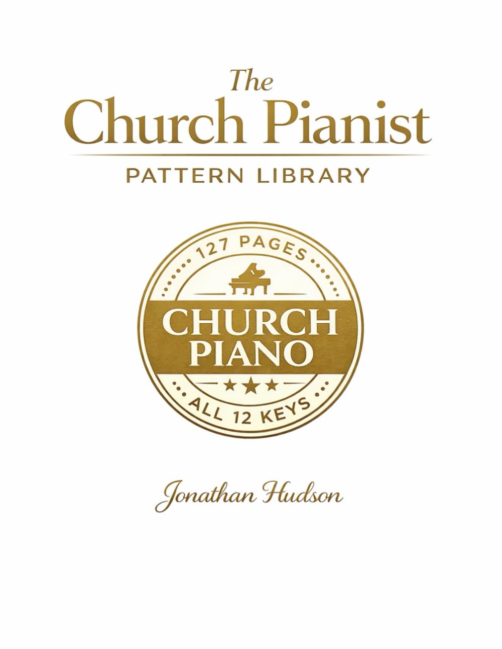 The Church Pianist Pattern Library: The Practical Church Piano Resource Book in All 12 Keys
