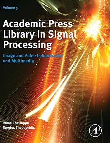 Academic Press Library in Signal Processing: Image and Video Compression and Multimedia (Volume 5) (Academic Press Library in Signal Processing (Volume 5))