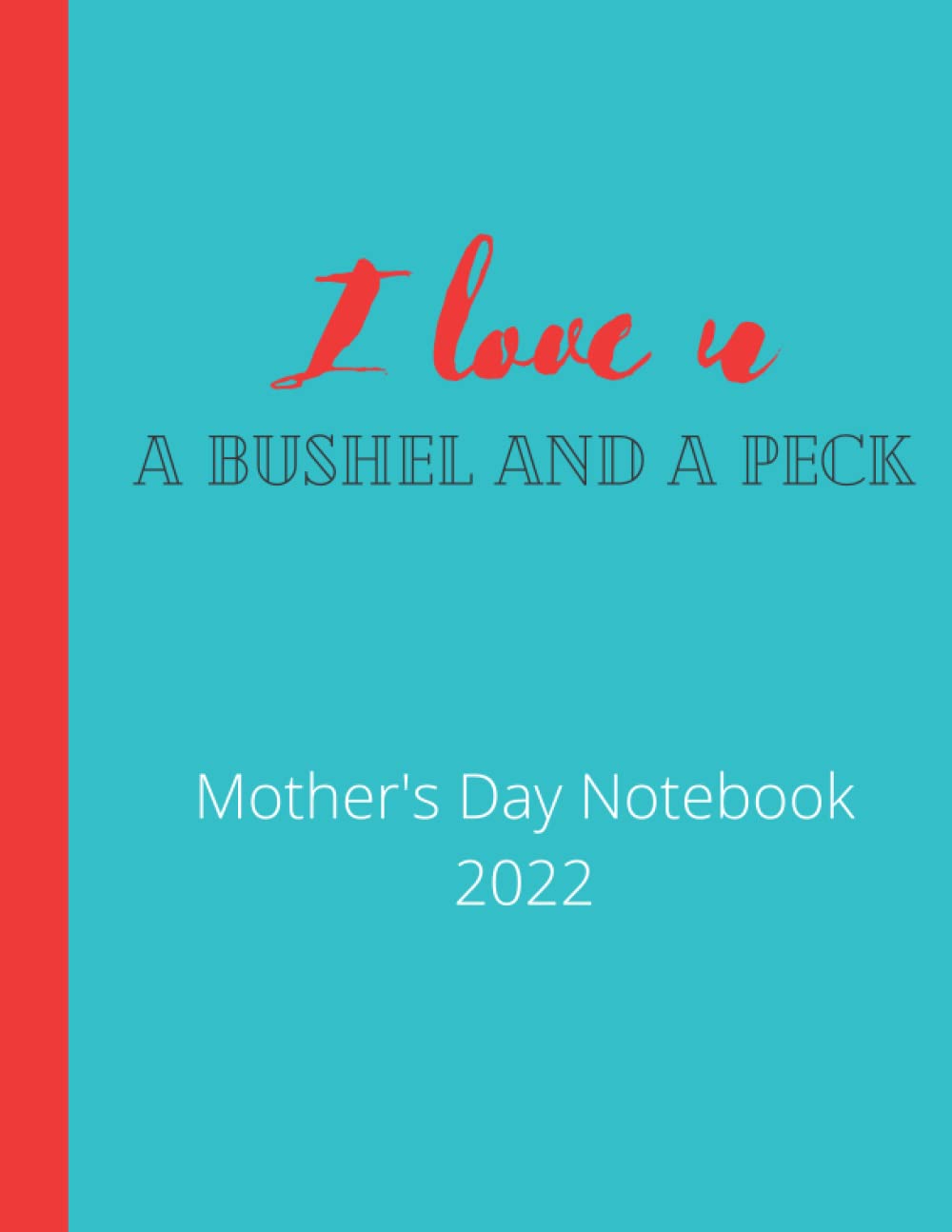 I love u: A bushel and a peck