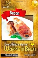 Everything's Better Wrapped in Bacon 1489558497 Book Cover