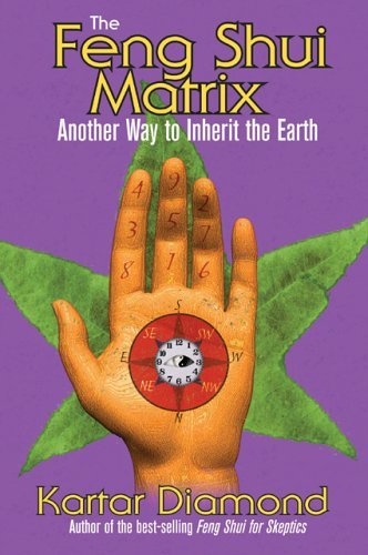 The Feng Shui Matrix: Another Way to Inherit the Earth by Kartar Diamond (2006-02-15) Livre eBook France
