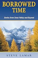 Borrowed Time : Stories from the Swan Valley and Beyond 0981554628 Book Cover
