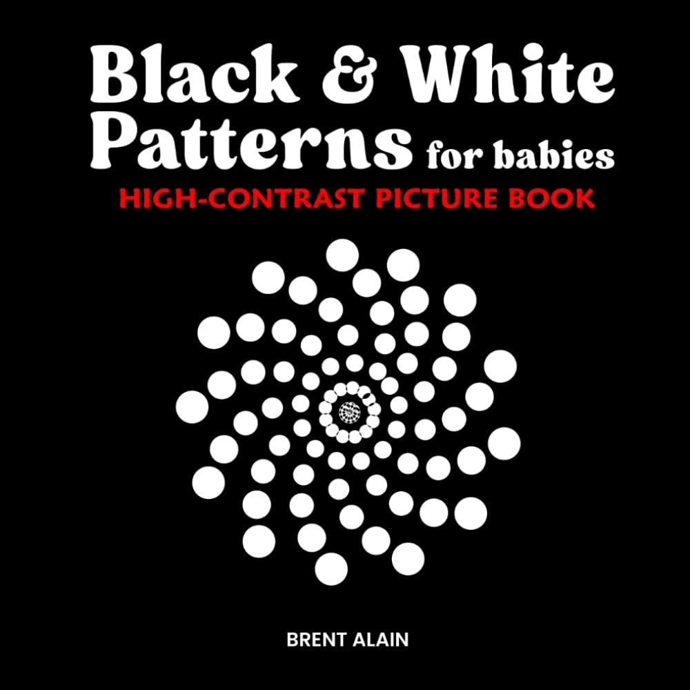 Black & White Patterns for Babies: High-Contrast Picture Book (High-Contrast Baby Books)