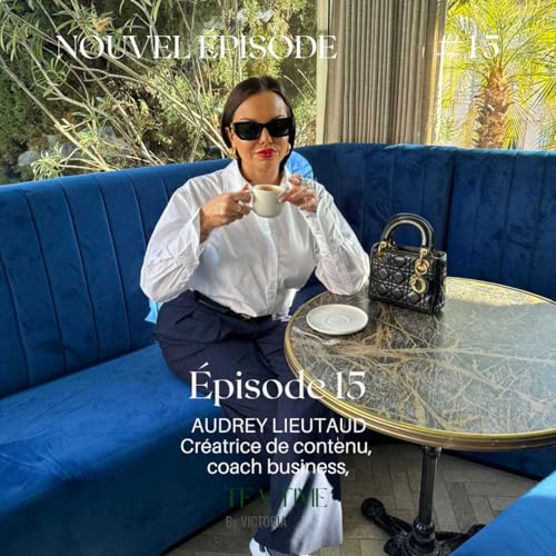 『ÉPISODE 15. AUDREY LIEUTAUD "Bien s’entourer fait partie des clés du succès"』のカバーアート
